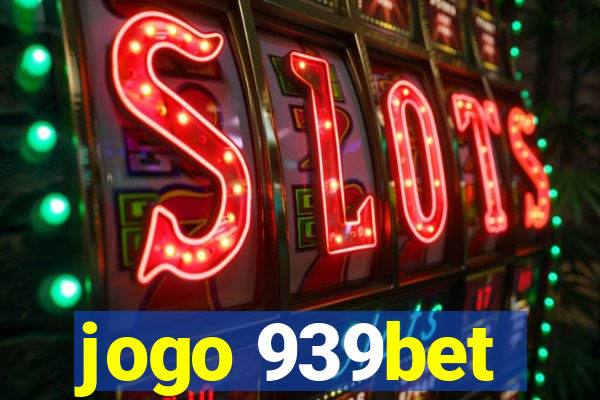 jogo 939bet